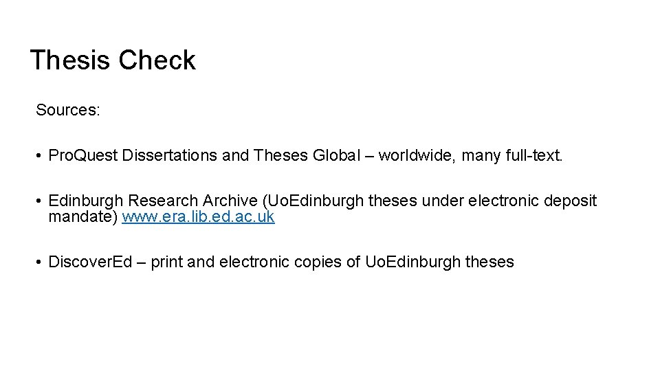 Thesis Check Sources: • Pro. Quest Dissertations and Theses Global – worldwide, many full-text.