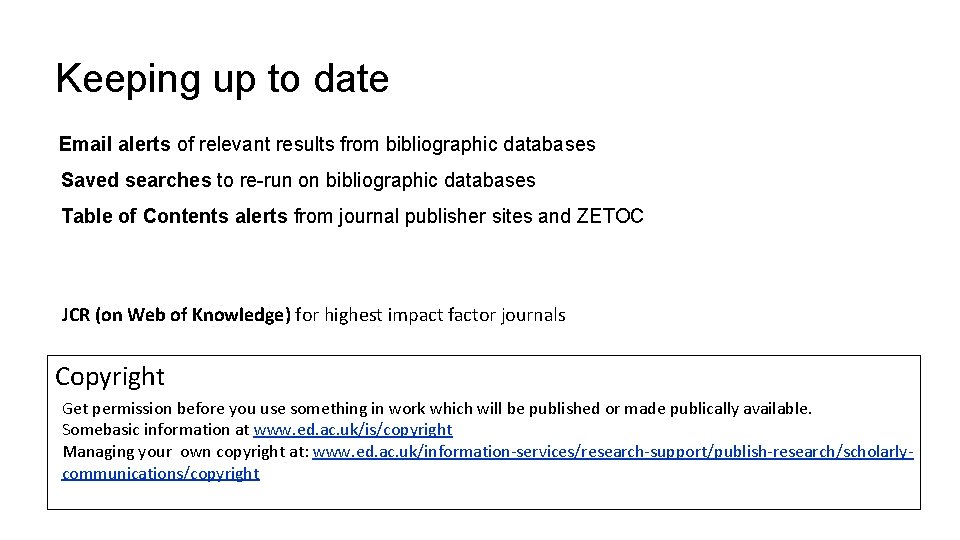Keeping up to date Email alerts of relevant results from bibliographic databases Saved searches