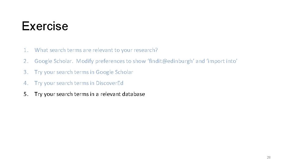 Exercise 1. What search terms are relevant to your research? 2. Google Scholar. Modify