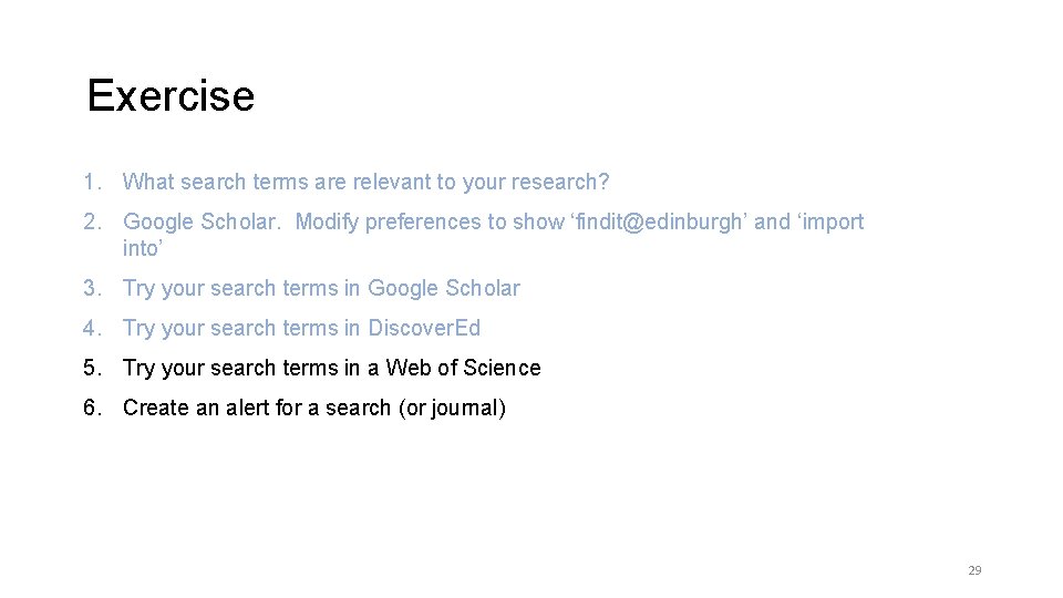 Exercise 1. What search terms are relevant to your research? 2. Google Scholar. Modify