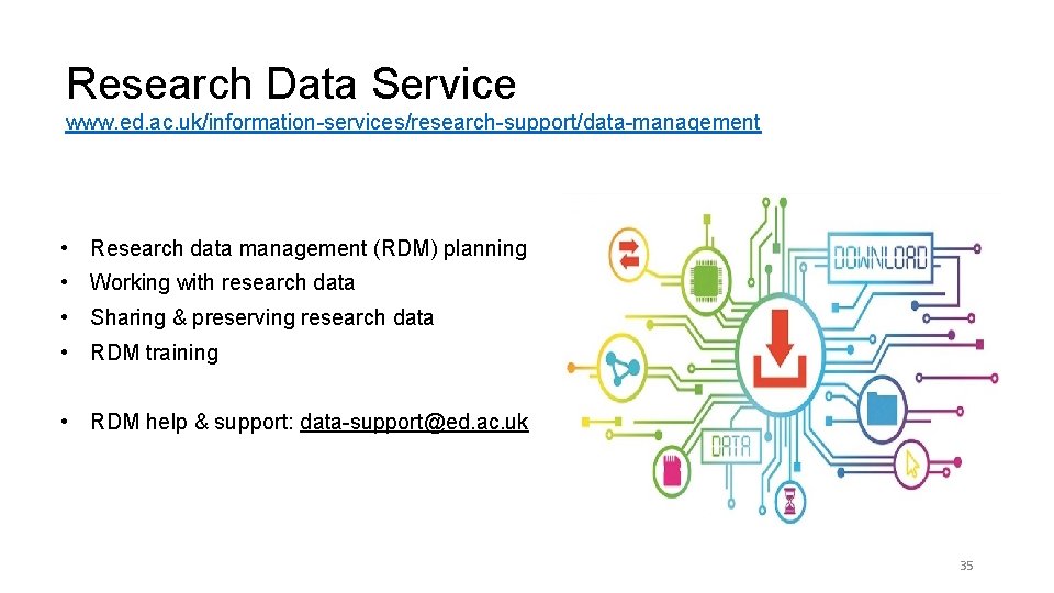 Research Data Service www. ed. ac. uk/information-services/research-support/data-management • Research data management (RDM) planning •