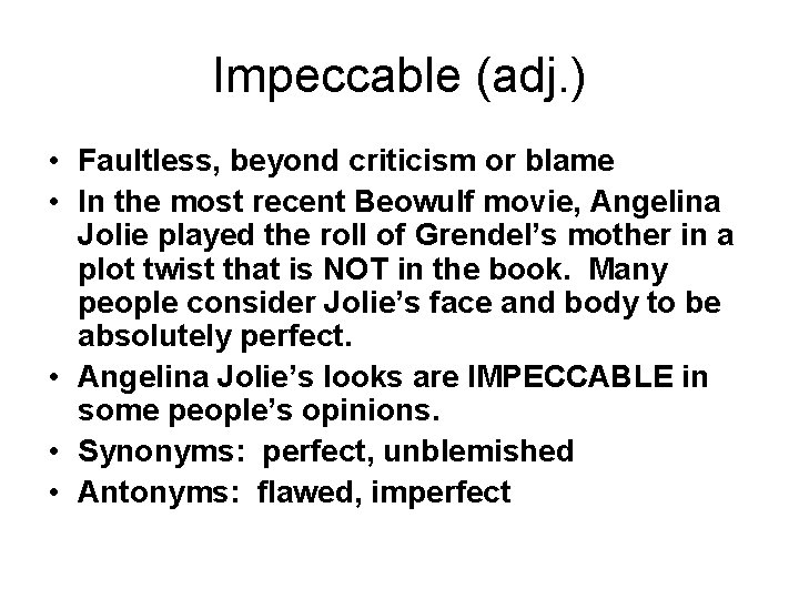 Impeccable (adj. ) • Faultless, beyond criticism or blame • In the most recent