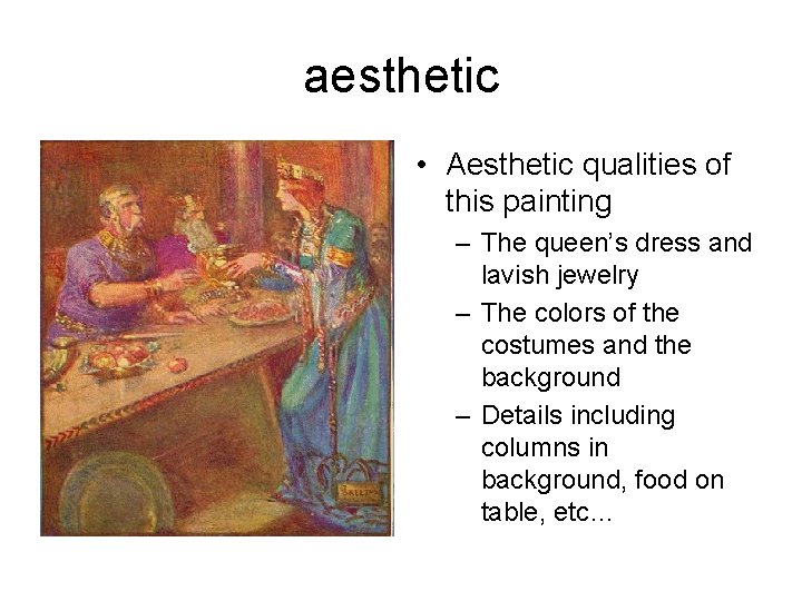 aesthetic • Aesthetic qualities of this painting – The queen’s dress and lavish jewelry