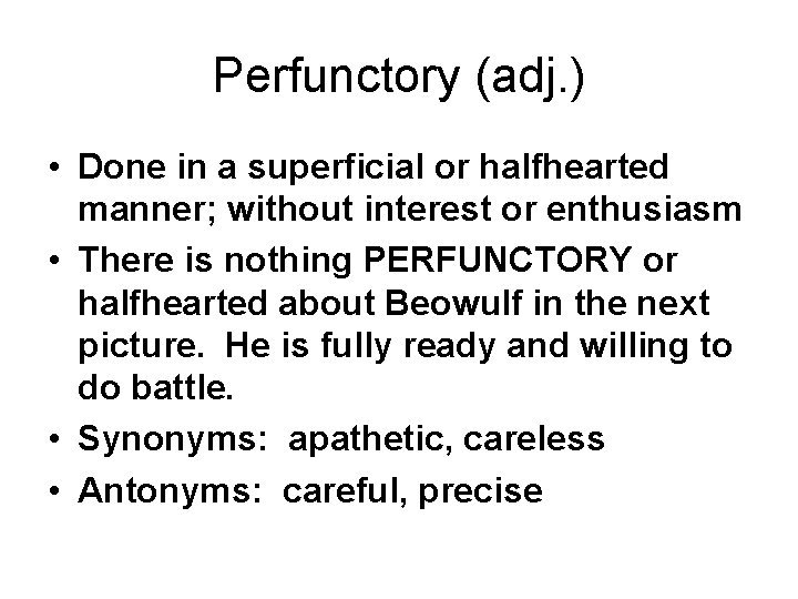 Perfunctory (adj. ) • Done in a superficial or halfhearted manner; without interest or