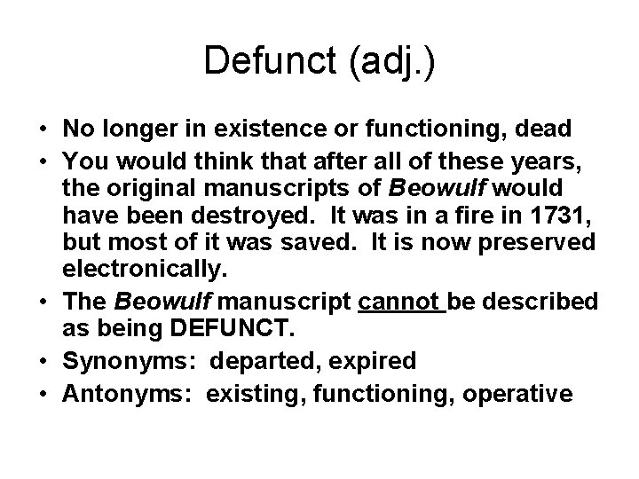 Defunct (adj. ) • No longer in existence or functioning, dead • You would