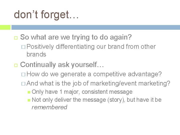 don’t forget… So what are we trying to do again? � Positively differentiating our