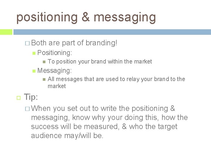 positioning & messaging � Both are part of branding! Positioning: To position your brand