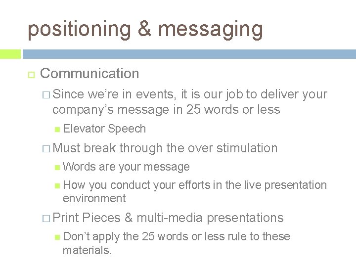 positioning & messaging Communication � Since we’re in events, it is our job to