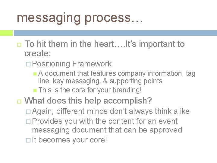 messaging process… To hit them in the heart…. It’s important to create: � Positioning