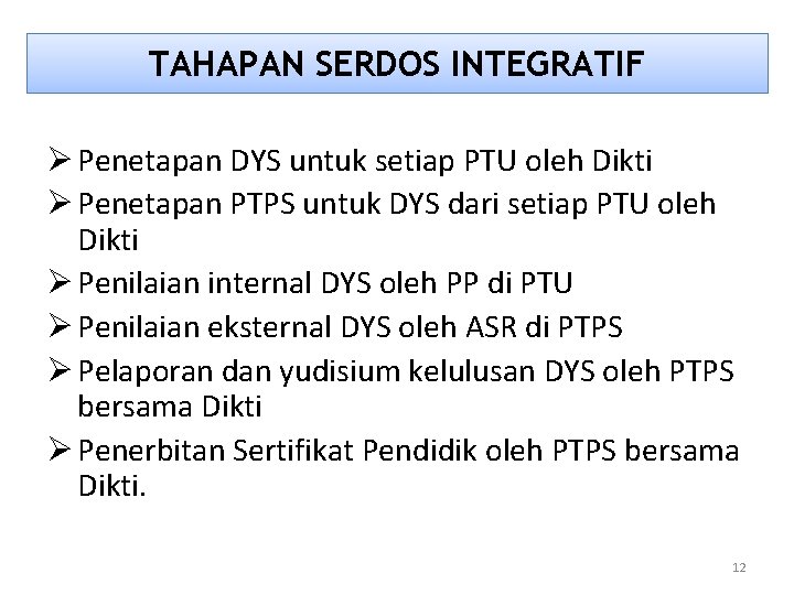 TAHAPAN SERDOS INTEGRATIF Ø Penetapan DYS untuk setiap PTU oleh Dikti Ø Penetapan PTPS