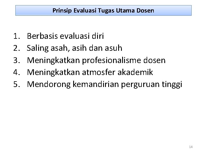 Prinsip Evaluasi Tugas Utama Dosen 1. 2. 3. 4. 5. Berbasis evaluasi diri Saling