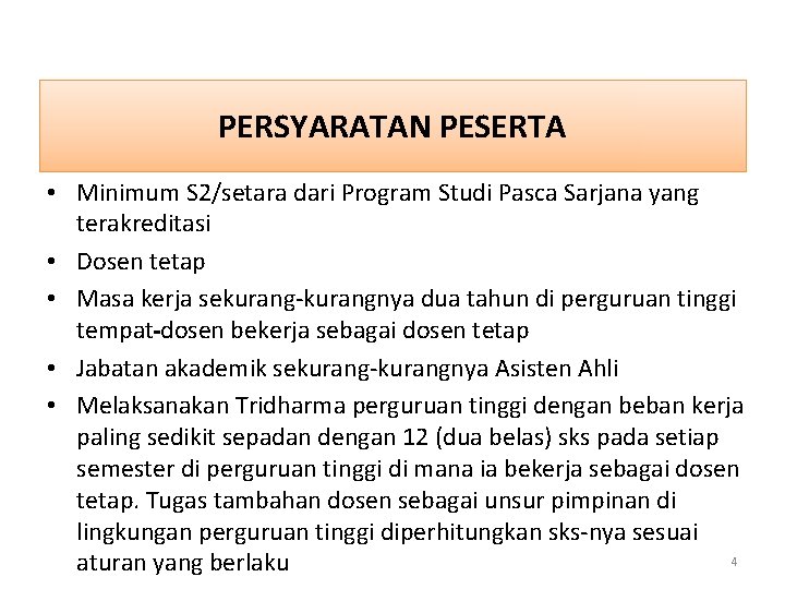 PERSYARATAN PESERTA • Minimum S 2/setara dari Program Studi Pasca Sarjana yang terakreditasi •