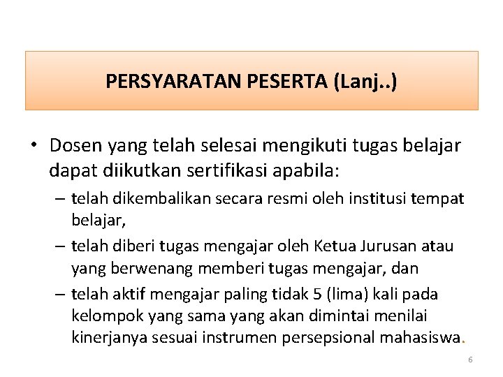 PERSYARATAN PESERTA (Lanj. . ) • Dosen yang telah selesai mengikuti tugas belajar dapat