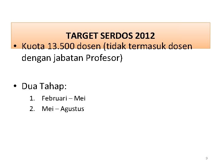 TARGET SERDOS 2012 • Kuota 13. 500 dosen (tidak termasuk dosen dengan jabatan Profesor)