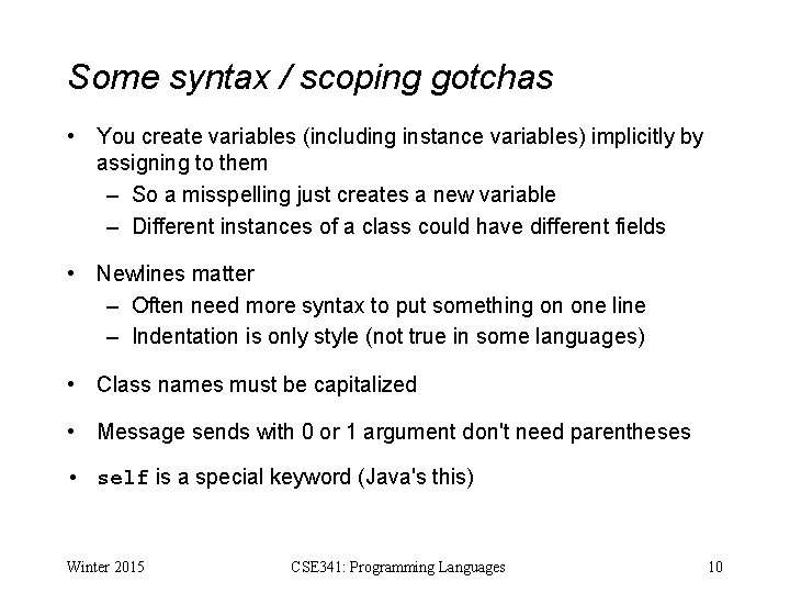 Some syntax / scoping gotchas • You create variables (including instance variables) implicitly by