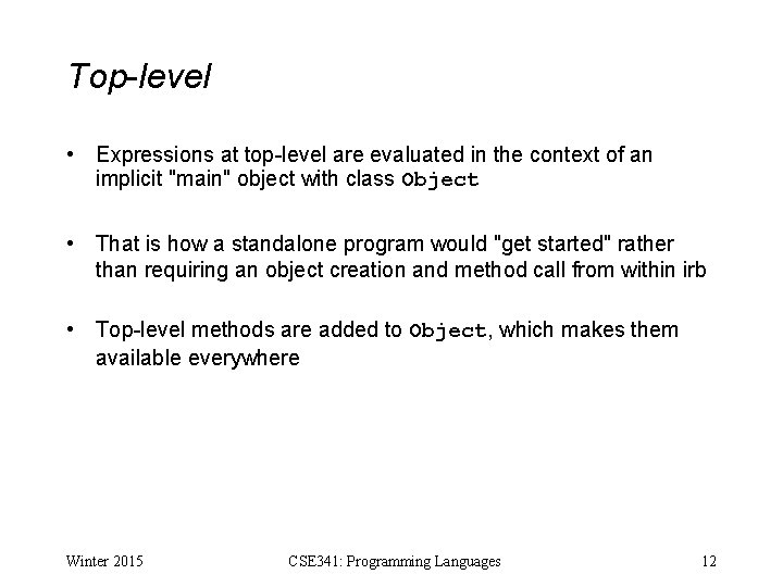 Top-level • Expressions at top-level are evaluated in the context of an implicit "main"