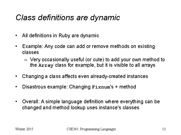 Class definitions are dynamic • All definitions in Ruby are dynamic • Example: Any