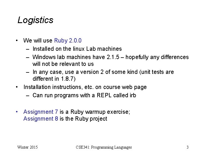 Logistics • We will use Ruby 2. 0. 0 – Installed on the linux