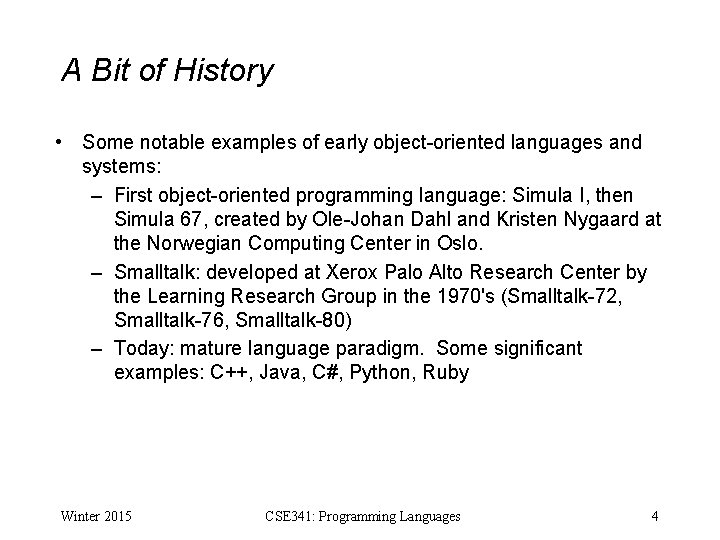 A Bit of History • Some notable examples of early object-oriented languages and systems: