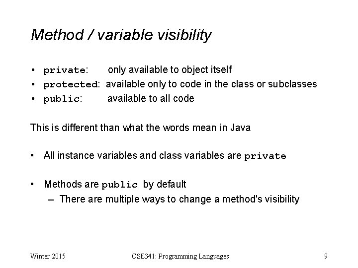 Method / variable visibility • private: only available to object itself • protected: available