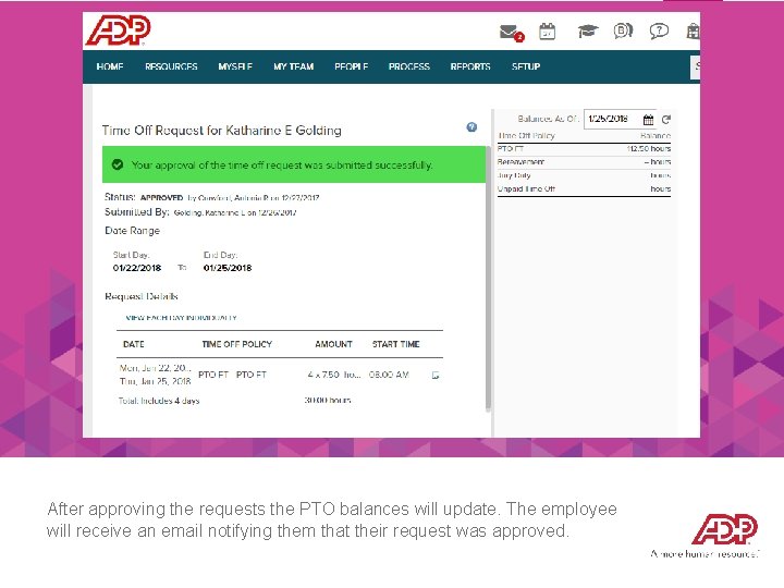After approving the requests the PTO balances will update. The employee will receive an