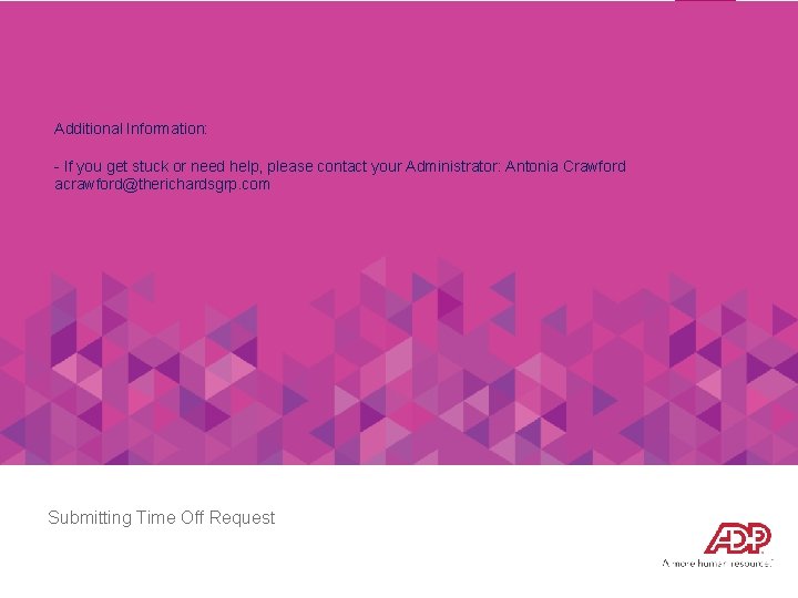 Additional Information: - If you get stuck or need help, please contact your Administrator: