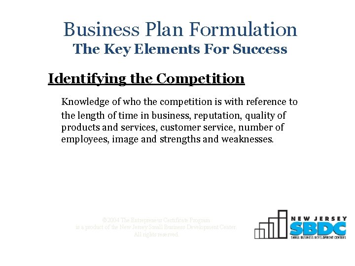 Business Plan Formulation The Key Elements For Success Identifying the Competition Knowledge of who