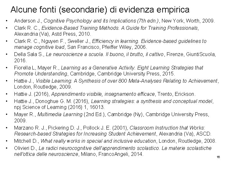 Alcune fonti (secondarie) di evidenza empirica • • • Anderson J. , Cognitive Psychology