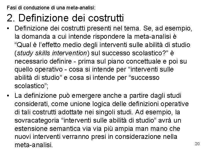 Fasi di conduzione di una meta-analisi: 2. Definizione dei costrutti • Definizione dei costrutti