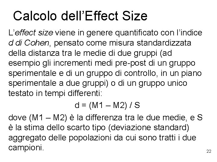 Calcolo dell’Effect Size L’effect size viene in genere quantificato con l’indice d di Cohen,