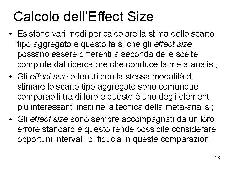 Calcolo dell’Effect Size • Esistono vari modi per calcolare la stima dello scarto tipo