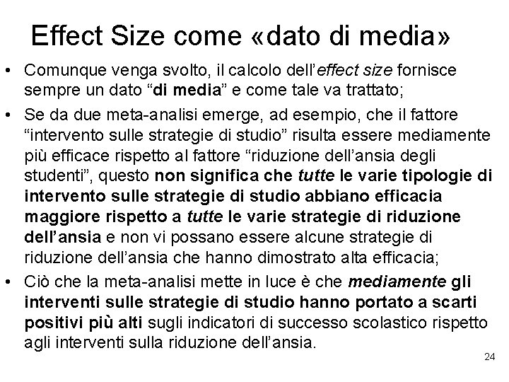 Effect Size come «dato di media» • Comunque venga svolto, il calcolo dell’effect size