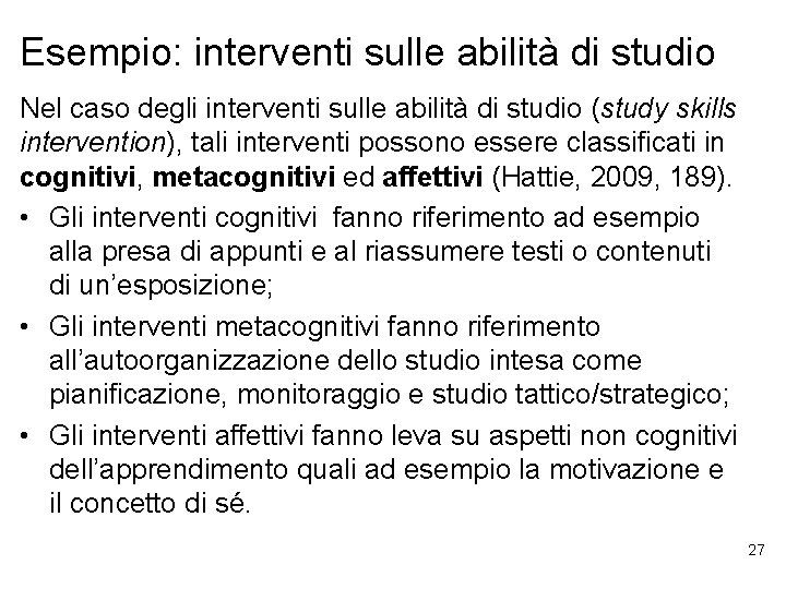 Esempio: interventi sulle abilità di studio Nel caso degli interventi sulle abilità di studio