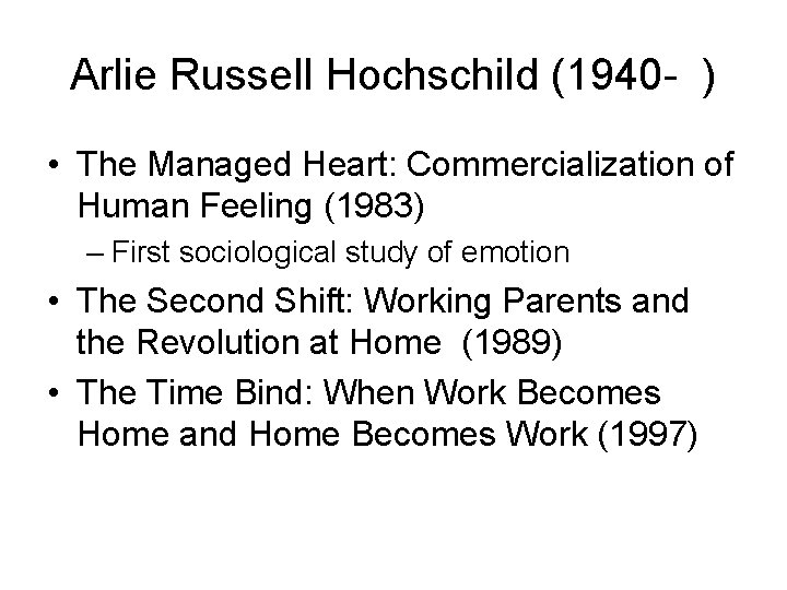 Arlie Russell Hochschild (1940 - ) • The Managed Heart: Commercialization of Human Feeling