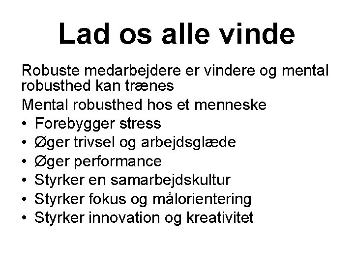 Lad os alle vinde Robuste medarbejdere er vindere og mental robusthed kan trænes Mental