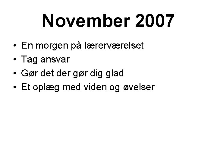 November 2007 • • En morgen på lærerværelset Tag ansvar Gør det der gør