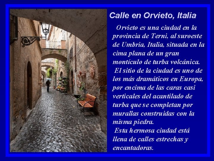 Calle en Orvieto, Italia Orvieto es una ciudad en la provincia de Terni, al