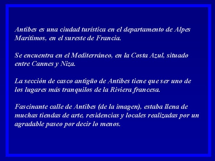 Antibes es una ciudad turística en el departamento de Alpes Marítimos, en el sureste