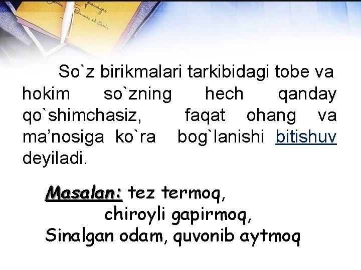 So`z birikmalari tarkibidagi tobe va hokim so`zning hech qanday qo`shimchasiz, faqat ohang va ma’nosiga