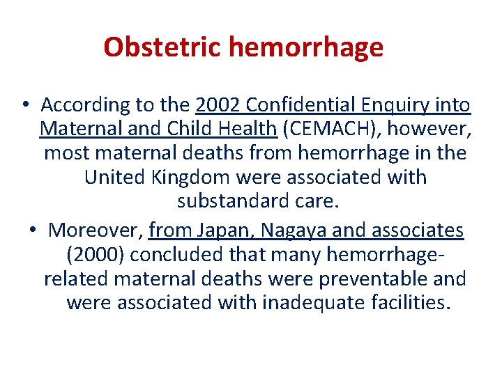 Obstetric hemorrhage • According to the 2002 Confidential Enquiry into Maternal and Child Health