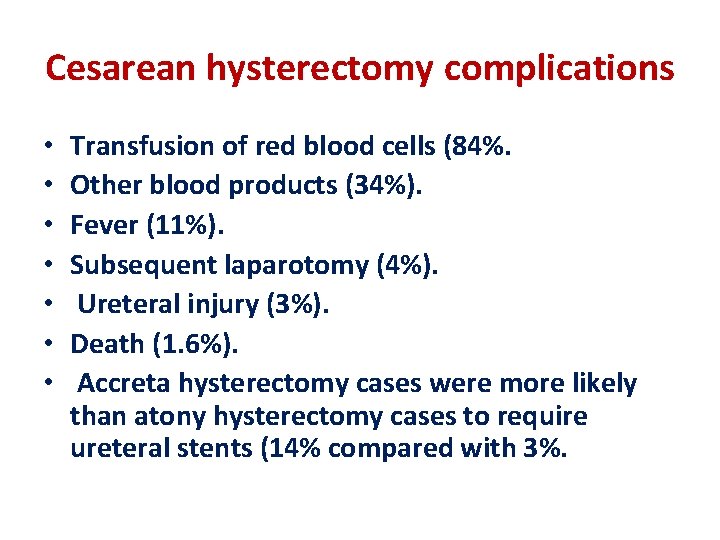 Cesarean hysterectomy complications • • Transfusion of red blood cells (84%. Other blood products