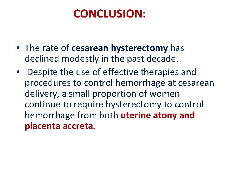 CONCLUSION: • The rate of cesarean hysterectomy has declined modestly in the past decade.