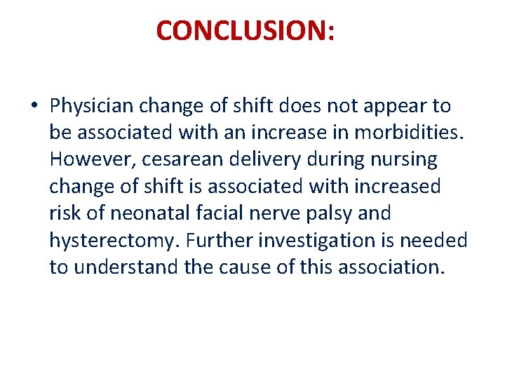 CONCLUSION: • Physician change of shift does not appear to be associated with an