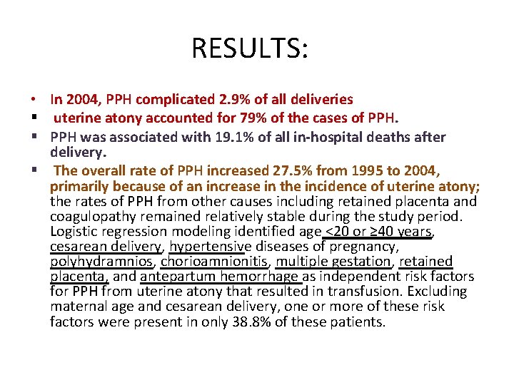 RESULTS: • In 2004, PPH complicated 2. 9% of all deliveries § uterine atony