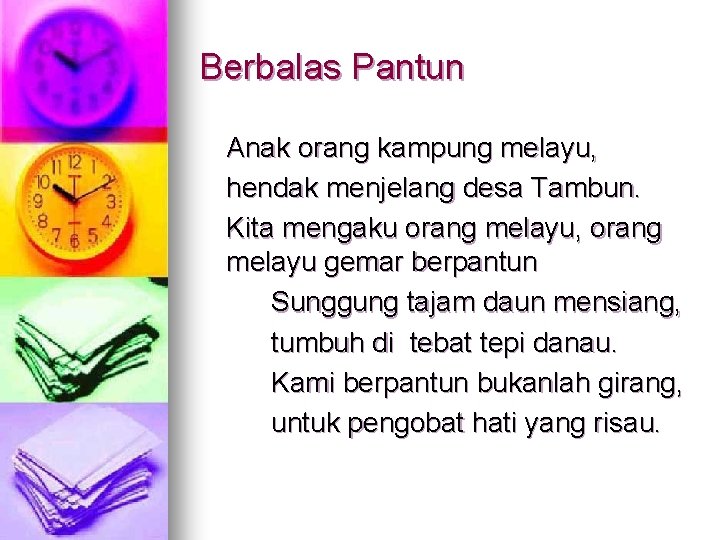 Berbalas Pantun Anak orang kampung melayu, hendak menjelang desa Tambun. Kita mengaku orang melayu,