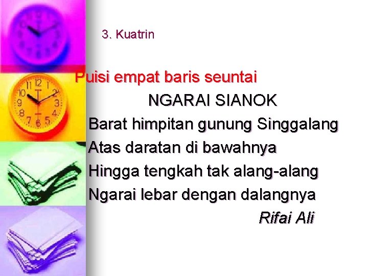 3. Kuatrin Puisi empat baris seuntai NGARAI SIANOK Barat himpitan gunung Singgalang Atas daratan