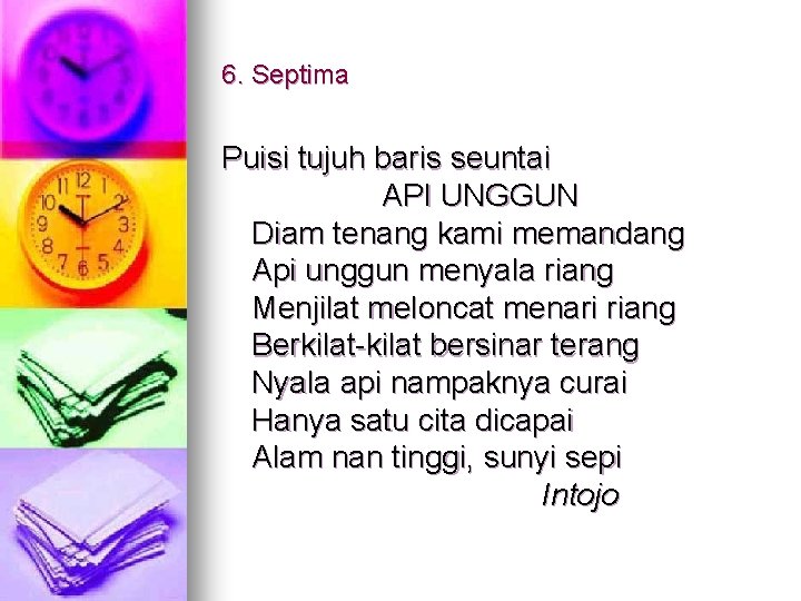 6. Septima Puisi tujuh baris seuntai API UNGGUN Diam tenang kami memandang Api unggun