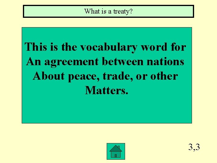 What is a treaty? This is the vocabulary word for An agreement between nations