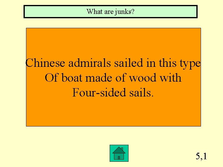 What are junks? Chinese admirals sailed in this type Of boat made of wood