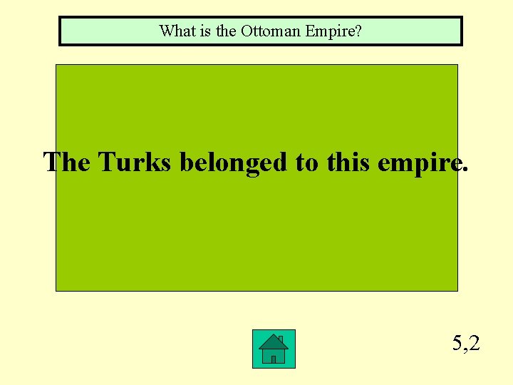 What is the Ottoman Empire? The Turks belonged to this empire. 5, 2 